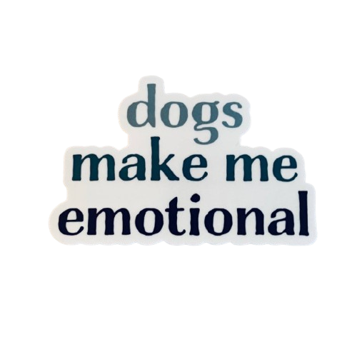 Dogs Make Me Emotional Sticker