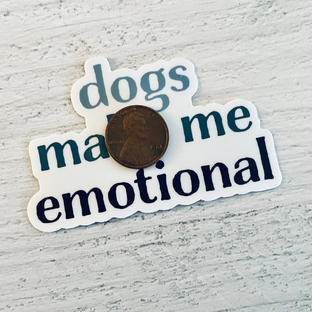 Dogs Make Me Emotional Sticker