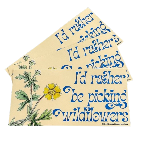 Rather Be Picking Wildflowers Bumper Sticker