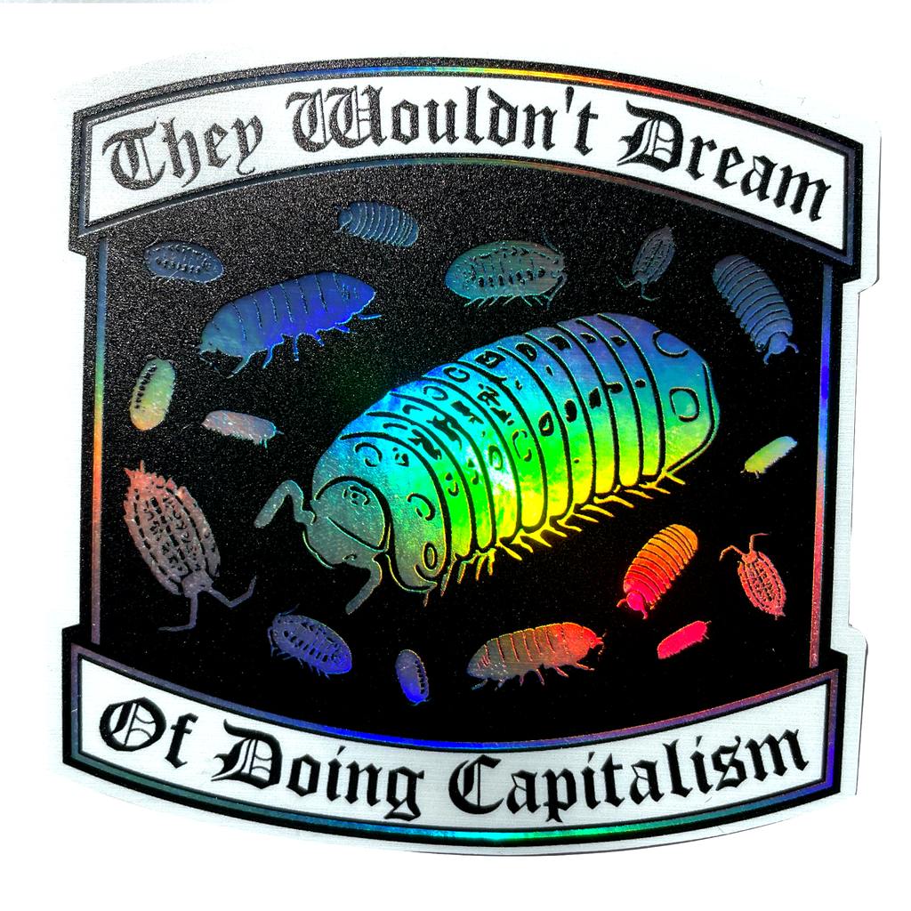 "They Wouldn't Dream of Doing Capitalism" Holographic Sticker