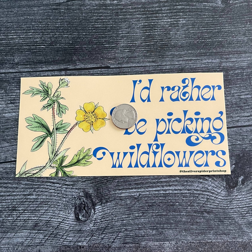 Rather Be Picking Wildflowers Bumper Sticker