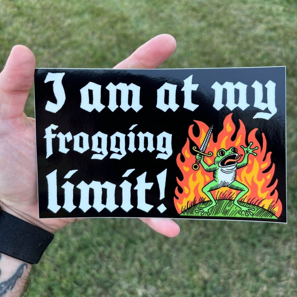 I am at my frogging limit bumper sticker