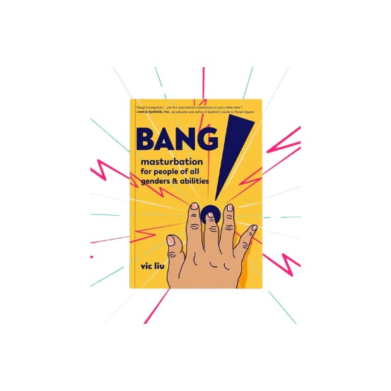 Bang: Masturbation for People of all Genders + Abilities