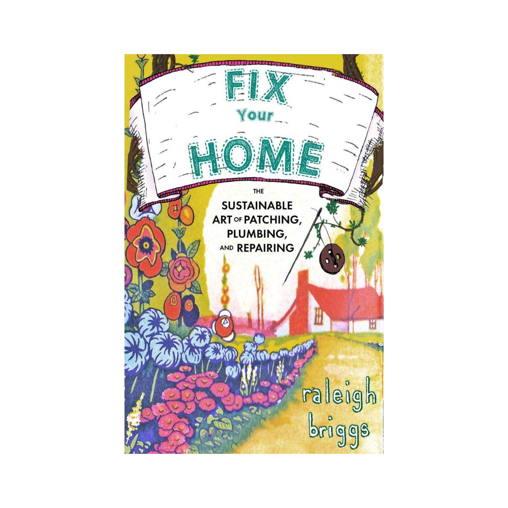 Fix Your Home: Art of Patching, Plumbing, & Repairing (Zine)