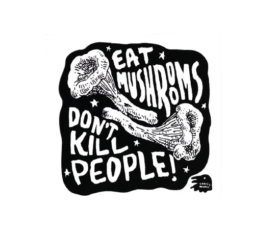 Eat Mushrooms Don't Kill People Sticker